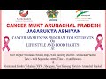 Cancer Mukt Arunachal Pradesh: Cancer Awareness Program for Students on Lifestyle and Food Habits.