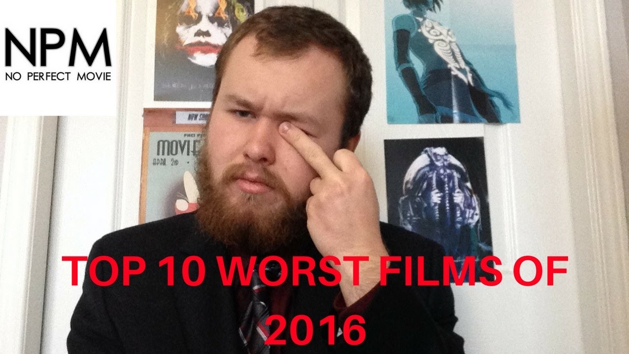 NoPerfectMovie Top 10 Worst Films of 2016 YouTube