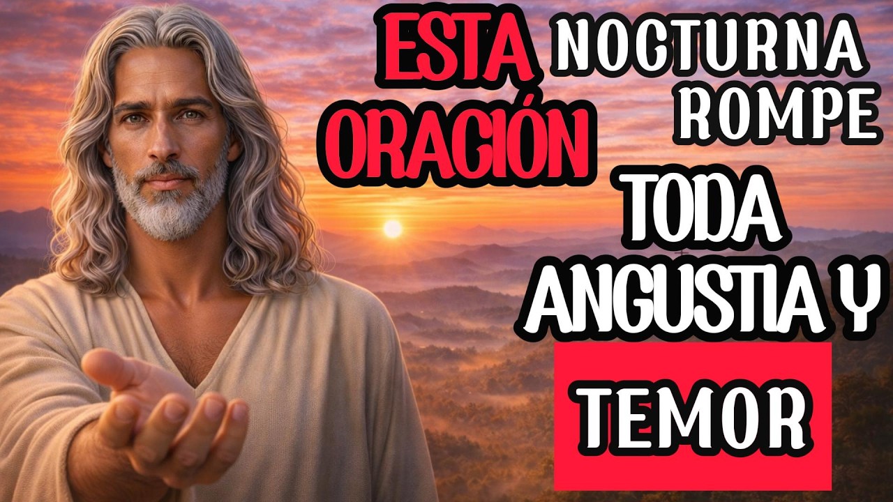ESTA ORACIÓN NOCTURNA ROMPE TODA ANGUSTIA Y TEMOR #OracionDeFe #DiosLiberta #ConfiaEnDios