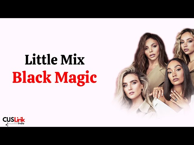 Little Mix - Black Magic (Lirik Lagu Terjemahan) | Lyrics class=