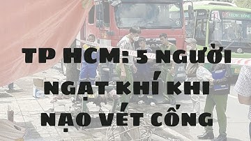 5 người ngạt khí khi nạo vét cống ở Sài Gòn