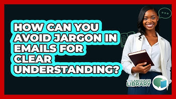 How Can You Avoid Jargon In Emails For Clear Understanding? - The Language Library