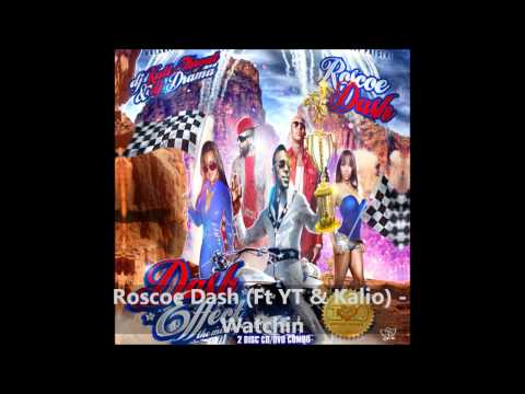 Roscoe Dash (Ft YT & Kalio) - Watchin (Dash Effect)