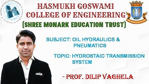 HYDROSTATIC TRANSMISSION SYSTEM (5TH & 7TH SEMESTER DEGREE ENGINEERING, HGCE, VAHELAL)