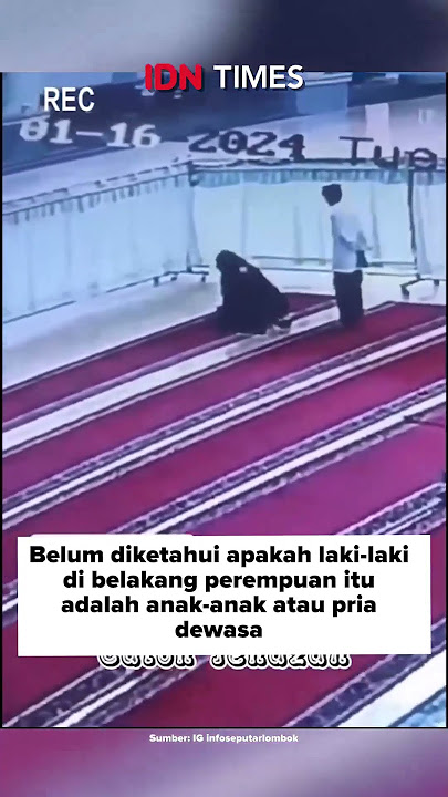 VIRAL PEREMPUAN SALAT DI MASJID DIDUGA KENA PELECEHAN SEKSUAL