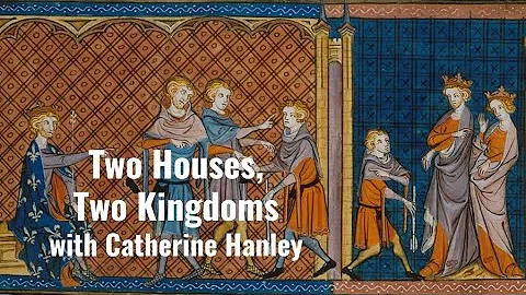 Two Houses, Two Kingdoms with Catherine Hanley