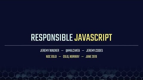 Responsible JavaScript - Jeremy Wagner