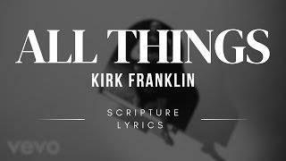 Kirk Franklin - All Things (Music Video) | Lyric Bible Verses