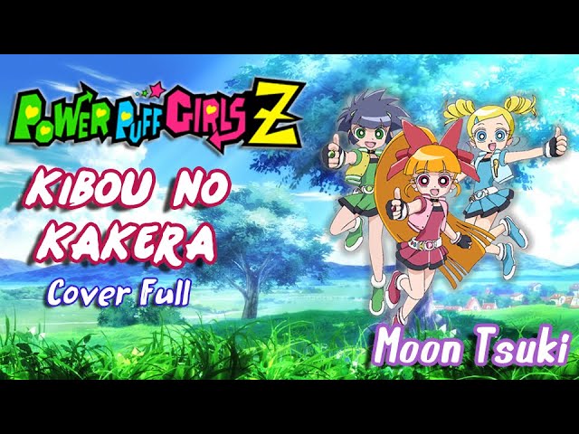 PowerPuff Girls Z Opening 1 FULL (Cover Latino) | Kibou No Kakera - Moon • Tsuki月リズ class=