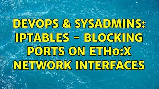 Famous DevOps & SysAdmins: IPTables - Blocking ports on eth0:x Network Interfaces Wealth