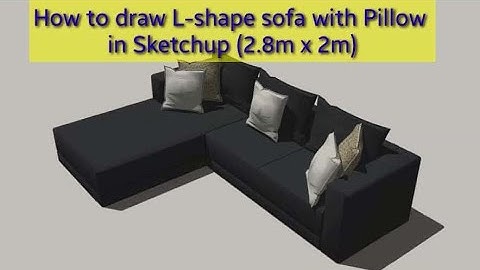 How to draw L shape sofa with pillow in Sketchup (2.8 meter x 2 meter)