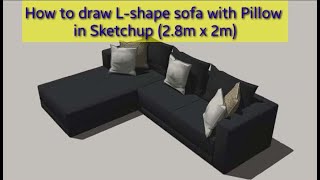 How to draw L shape sofa with pillow in Sketchup (2.8 meter x 2 meter)