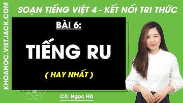 Tiếng Việt lớp 4 Bài 6: Tiếng ru - trang 28, 30 | Tuần 21 | Kết nối tri thức (HAY NHẤT)