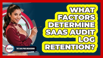 What Factors Determine SaaS Audit Log Retention?