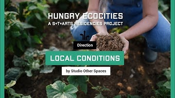 Hungry EcoCities ○ Direction:  LOCAL CONDITIONS by Studio Other Spaces