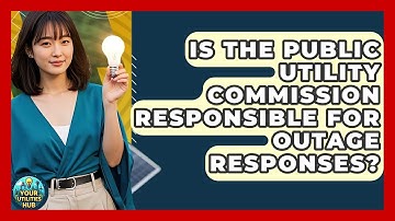 Is the Public Utility Commission Responsible for Outage Responses? - Your Utilities Hub