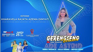 🔴LIVE ADE ASTRID || KHITANAN KHARAVELA RAJATA AZEMA DIMYATI ' GEDEBAGE BANDUNG '