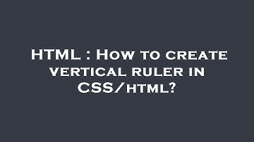 HTML : How to create vertical ruler in CSS/html?
