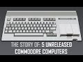 The Story of 5 Unreleased Commodore Computers