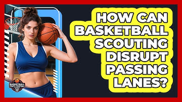 How Can Basketball Scouting Disrupt Passing Lanes? - Basketball Stats Central