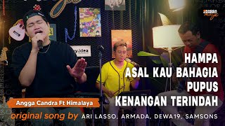 Hampa x Asal Kau Bahagia x Pupus x Kenangan Terindah | Angga Candra Ft Himalaya | Medley Cover