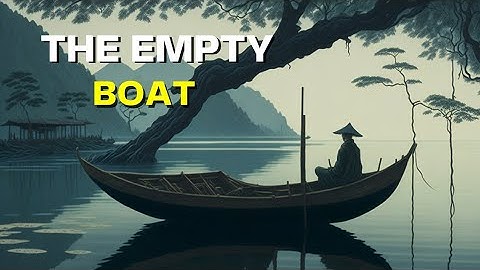 THE EMPTY BOAT - A Zen Story to Find Serenity & Peace !