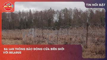 BA LAN THÔNG BÁO ĐÓNG CỬA BIÊN GIỚI VỚI BELARUS