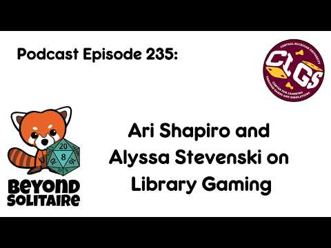 Beyond Solitaire Podcast 235: Ari Shapiro and Alyssa Stevenski on Library Gaming
