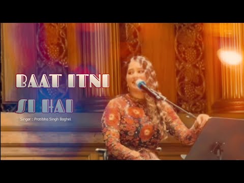 Baat Itni Si Hai || Pratibha Singh Baghel