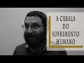 A Cabala do Sofrimento Humano - Rabino Dudu