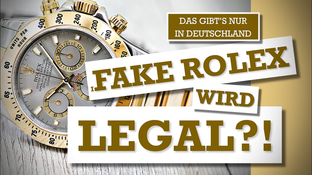 Wie eine gefälschte Rolex zur legalen Luxusuhr wird. Deutsche Gesetze machen es möglich.