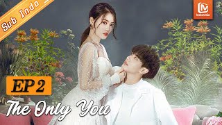 The Only You【INDO SUB】EP2 | Seorang Yang Aku Butuhkan | MangoTV Indonesia