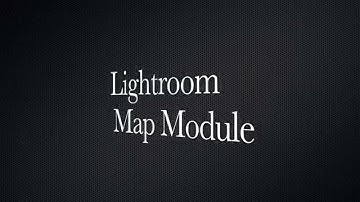 Adobe Lightroom Map Module