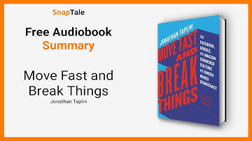 Move Fast and Break Things by Jonathan Taplin: 12 Minute Summary