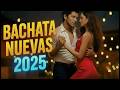 🎵 Bachata Nueva 2025 💔 Canciones que Duelen y Acarician | Mix Bachata Romántica para el Alma 💃🔥 Lo