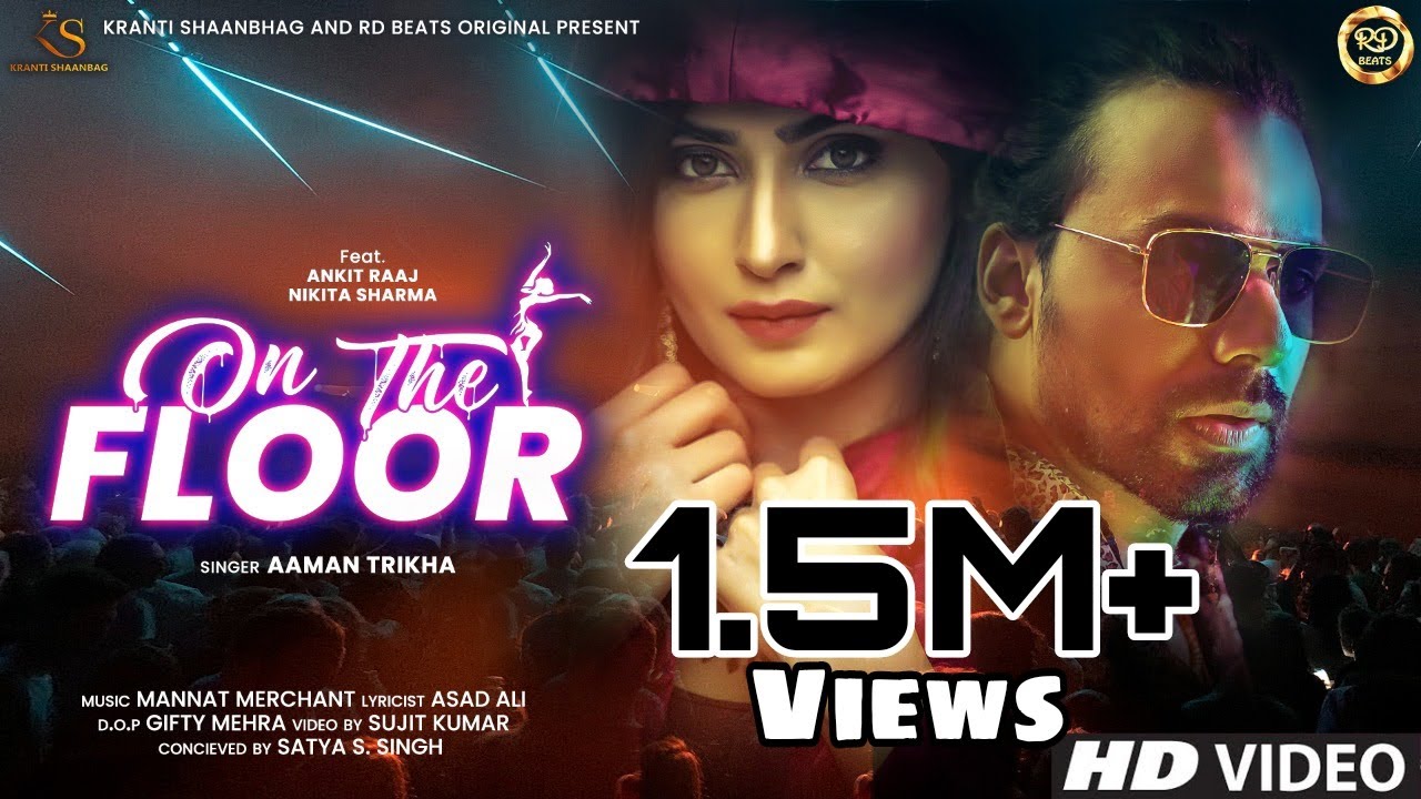On The Floor - Aaman Trikha, Ankit Raaj, Nikita Sharma | Bollywood songs, New Hindi Song 2021
