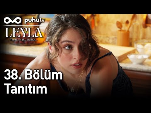 Leyla Hayat Aşk Adalet 38 Bölüm Tanıtım