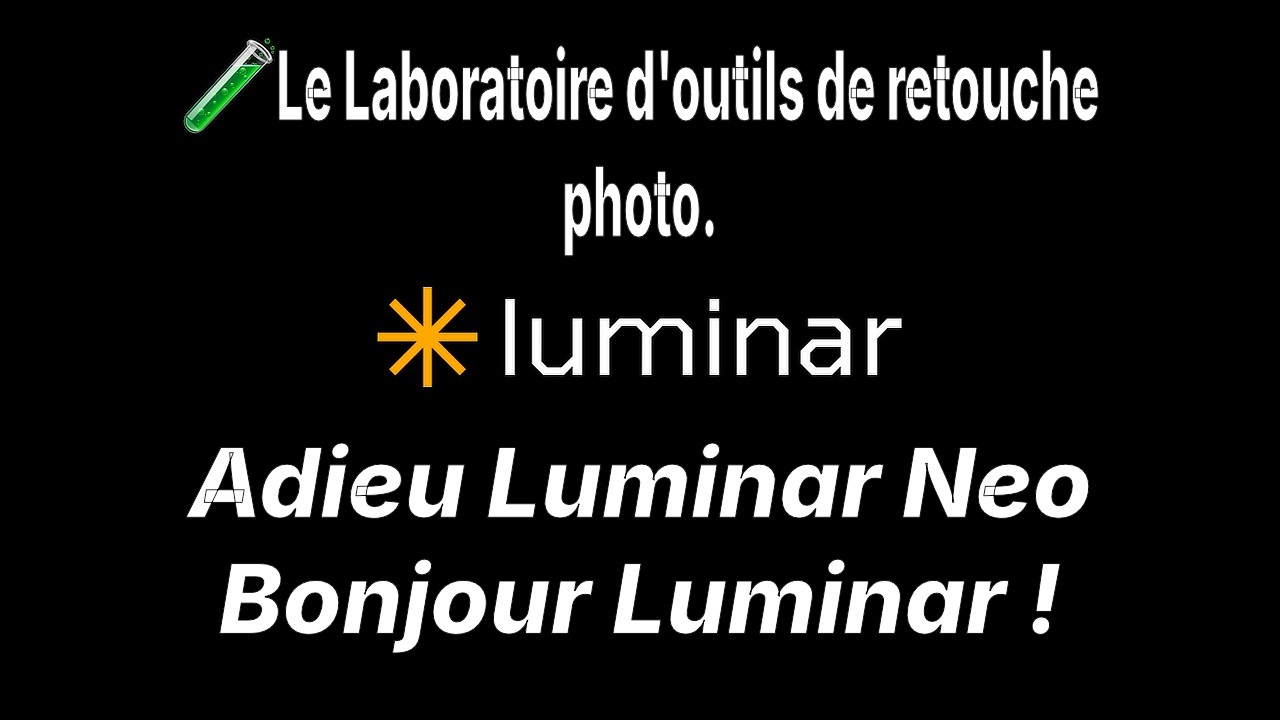Adieu Luminar Neo, Bonjour Luminar ! (Interface, Tarifs & Nouveautés 2026)