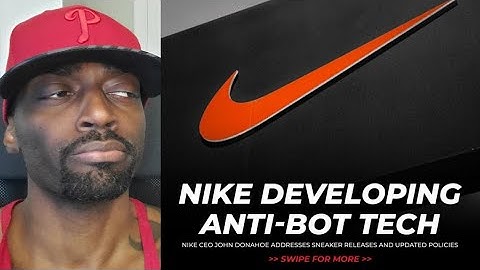 NIKE DEVELOPING ANTI-BOT TECHNOLOGY TO STOP BOTS | Nike CEO Addresses Ann Hebert Reselling Scandal