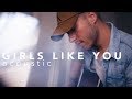 Girls Like You - Maroon 5 ft. Cardi B (Acoustic Cover)
