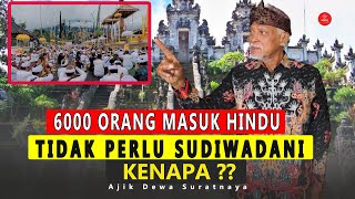 6000 ORANG  MENJADI HINDU KARENA JAWABAN DARI AJIK DEWA SURATNAYA