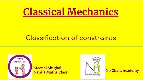 #05 Classical Mechanics: Classification of constraints