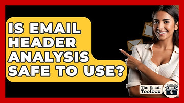 Is Email Header Analysis Safe To Use? - TheEmailToolbox.com