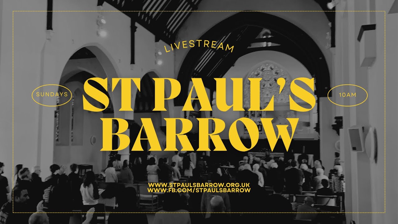 Sunday Service 28072024 St Paul's Barrow YouTube