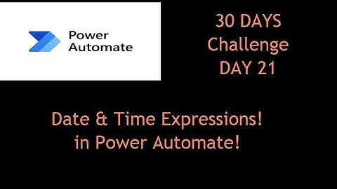 Master Date & Time Expressions in Power Automate | Full Tutorial (Day 21)
