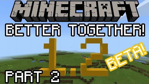 Minecraft - 1.2 Beta (The Better Together Update): All New Features! (Part 2)