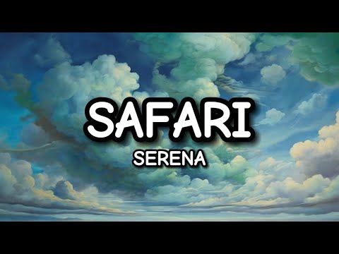 Serena - Safari (Lyrics)