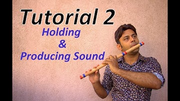 Divine Bansuri - Tutorial 2 - Holding and Producing Sound - Flute Lessons Beginner Basics