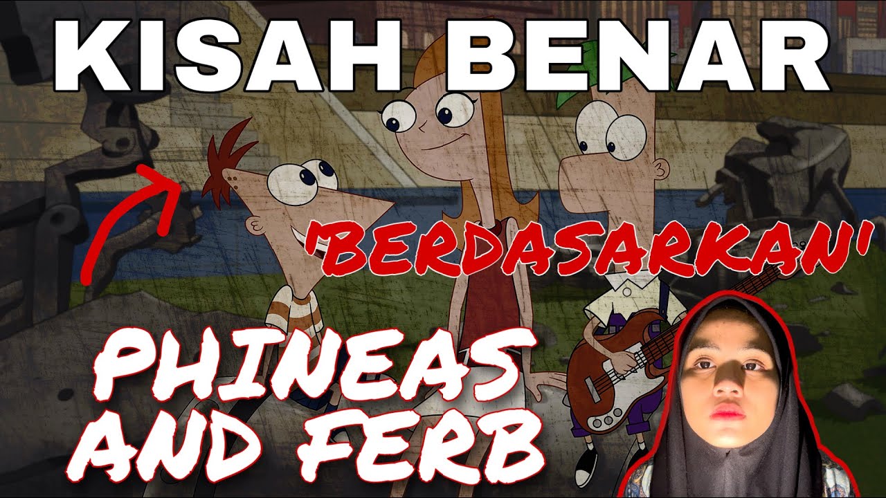 Teori Seram Kartun Phineas And Ferb Based On True Story Youtube
