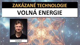 Zakázané technologie: VOLNÁ energie [Sueneé]